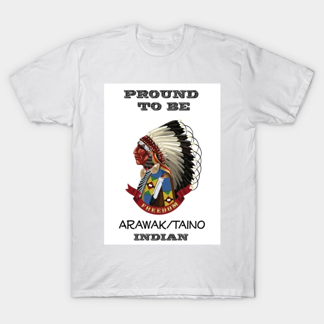 Proud To Be Arawak Taino T-Shirt by The Binay Tribal Products